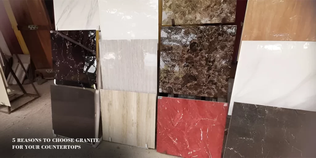 5 reasons to choose granite for your countertops